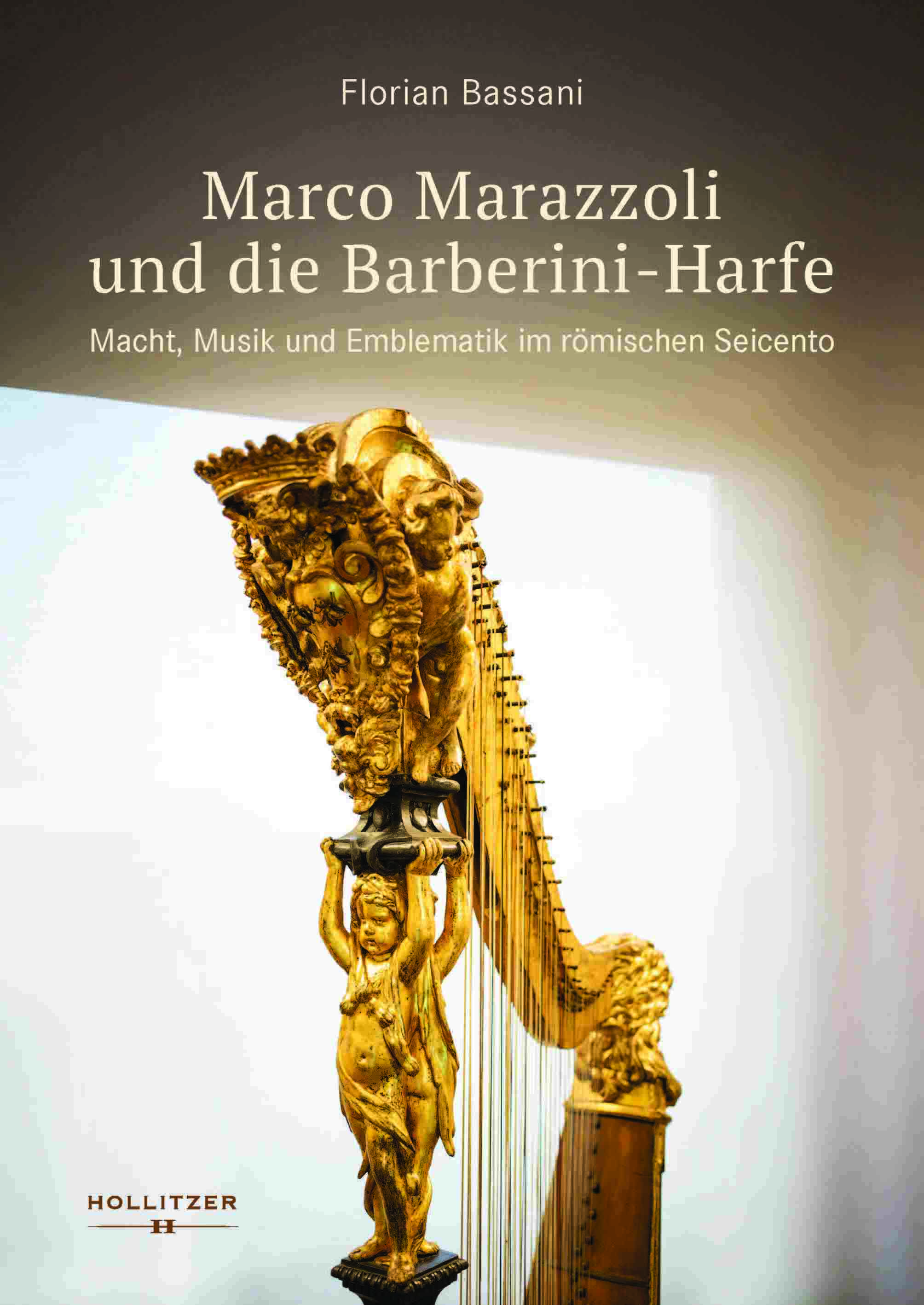 Florian Bassani: Marco Marazzoli und die Barberini-Harfe. Macht, Musik und Emblematik im römischen Seicento